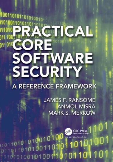 Practical Core Software Security: A Reference Framework James F. Ransome