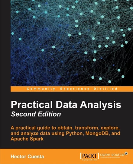 Practical Data Analysis - Second Edition Dr. Sampath Kumar, Hector Cuesta