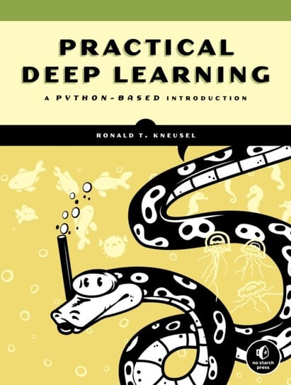 Practical Deep Learning: A Python-Based Introduction Ronald T. Kneusel