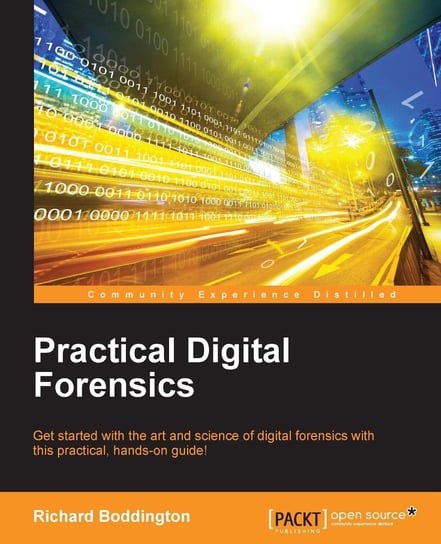Practical Digital Forensics Richard Boddington
