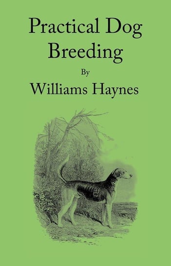 Practical Dog Breeding Haynes William