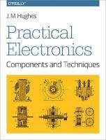 Practical Electronics: Components and Techniques Hughes John
