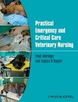 Practical Emergency and Critical Care Veterinary Nursing Aldridge Paul, O'dwyer Louise