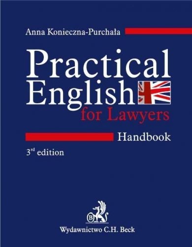 Practical English for Lawyers. Handbook. Język angielski dla prawników Konieczna-Purchała Anna