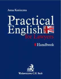 Practical English for Lawyers. Handbook. Język Angielski dla Prawników Konieczna Anna