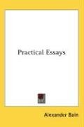 Practical Essays Bain Alexander