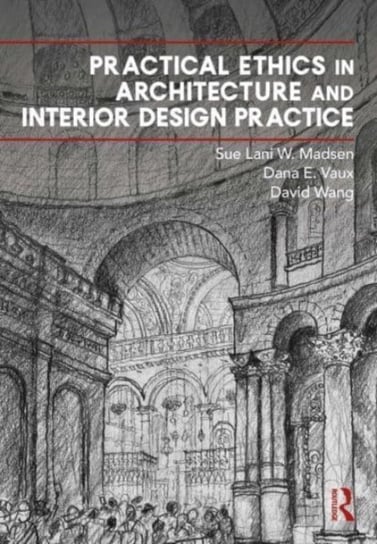 Practical Ethics in Architecture and Interior Design Practice Sue Lani Madsen