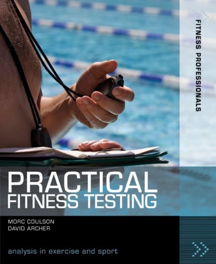 Practical Fitness Testing: Analysis in Exercise and Sport Morc Coulson