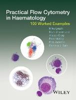 Practical Flow Cytometry in Haematology Leach Mike, Drummond Mark, Doig Allyson, Mckay Pam, Jackson Bob, Bain Barbara Jane