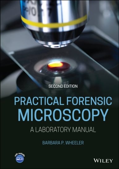 Practical Forensic Microscopy: A Laboratory Manual Barbara P. Wheeler