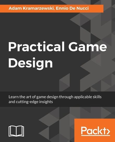 Practical Game Design Adam Kramarzewski
