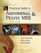 Practical Guide to Abdominal and Pelvic MRI Leyendecker John R., Brown Jeffrey J., Merkle Elmar M.