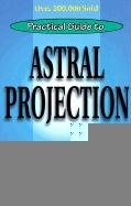 Practical Guide to Astral Projection: The Out-Of-Body Experience Denning Melita, Phillips Osborne