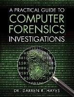 Practical Guide to Computer Forensics Investigations Hayes Darren R.