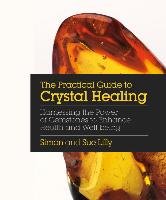 Practical Guide to Crystal Healing Lilly Simon