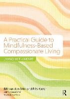 Practical Guide to Mindfulness-Based Compassionate Living Brink Erik (center For Integrative Psychiatry Den