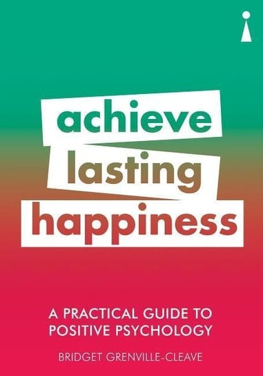 Practical Guide to Positive Psychology Grenville-Cleave Bridget