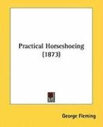 Practical Horseshoeing (1873) Fleming George