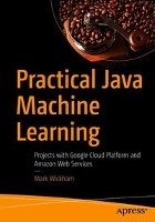 Practical Java Machine Learning Wickham Mark
