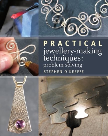 Practical Jewellery-Making Techniques: Problem Solving Stephen O'Keeffe