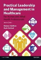 Practical Leadership and Management in Healthcare Sullivan Eleanor J., Garland Gayle