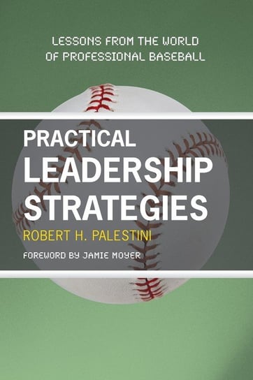 Practical Leadership Strategies Palestini Robert Ed.D