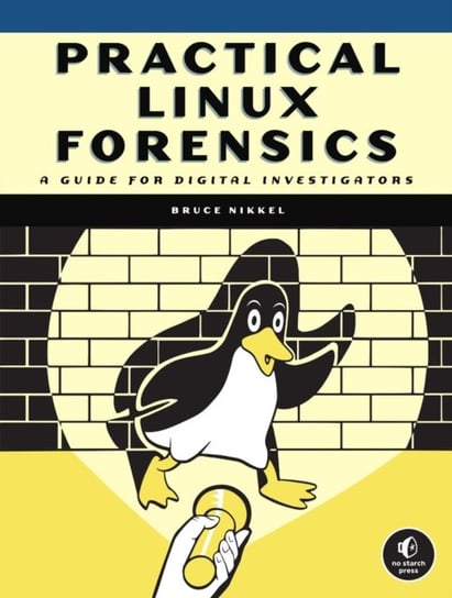 Practical Linux Forensics: A Guide for Digital Investigators Nikkel Bruce