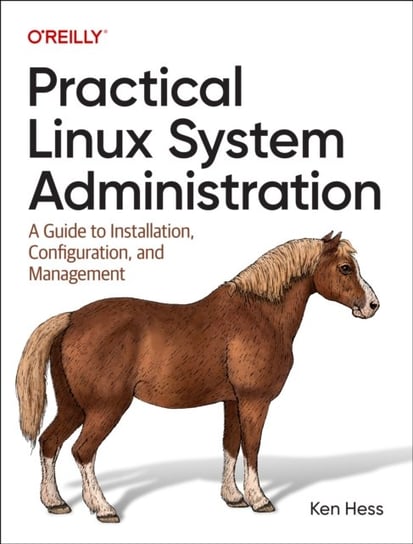 Practical Linux System Administration: A Guide to Installation, Configuration, and Management O'Reilly Media