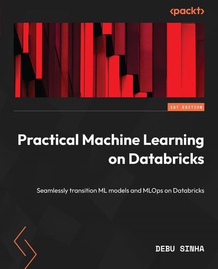 Practical Machine Learning on Databricks Debu Sinha