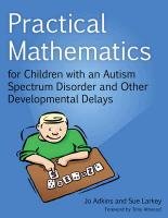 Practical Mathematics for Children with an Autism Spectrum Disorder and Other Developmental Delays Adkins Jo