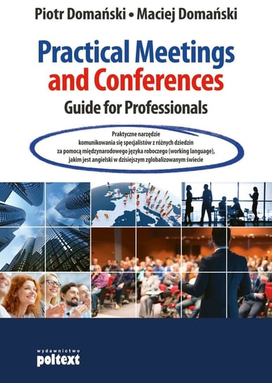 Practical meetings and conferences. Guide for professionals Domański Piotr, Domański Maciej