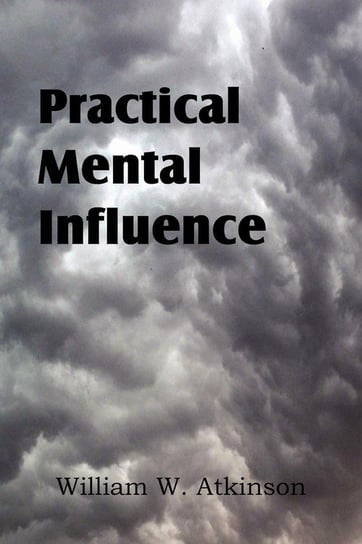 Practical Mental Influence Atkinson William W.