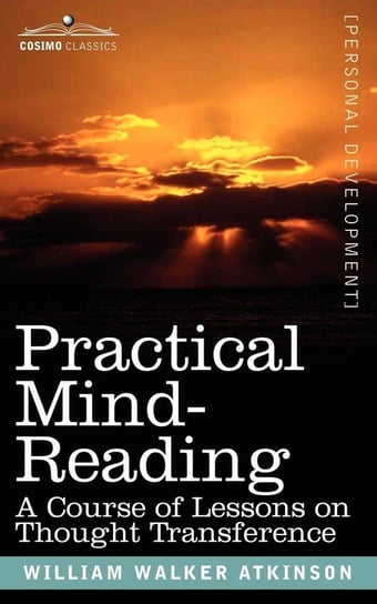 Practical Mind-Reading Atkinson William Walker