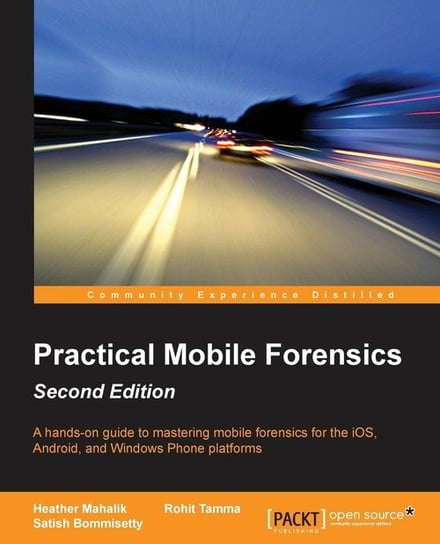 Practical Mobile Forensics - Second Edition Heather Mahalik