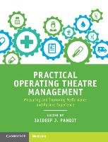 Practical Operating Theatre Management: Measuring and Improving Performance and Patient Experience Pandit Jaideep J.