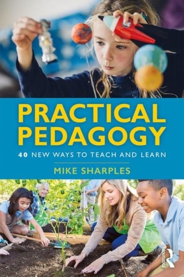 Practical Pedagogy. 40 New Ways to Teach and Learn Opracowanie zbiorowe
