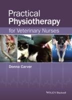 Practical Physiotherapy for Veterinary Nurses Carver Donna