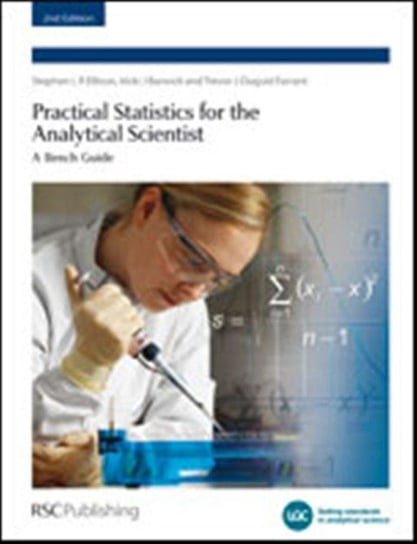 Practical Statistics for the Analytical Scientist Bedson Peter, Farrant Trevor J., Ellison Stephen L. R., Barwick Vicki J.