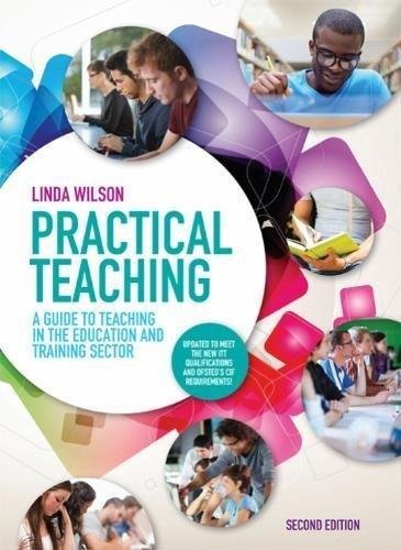 Practical Teaching: A Guide to Teaching in the Education and Training Sector Linda Wilson