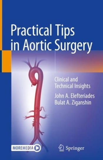 Practical Tips in Aortic Surgery: Clinical and Technical Insights Springer Nature Switzerland AG