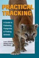 Practical Tracking Liebenberg Louis, Louw Adriaan, Elbroch Mark
