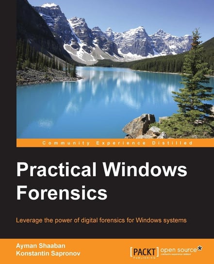 Practical Windows Forensics Konstantin Sapronov, Ayman Shaaban