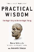 Practical Wisdom Schwartz Barry, Sharpe Kenneth