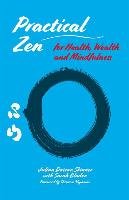 Practical Zen for Health, Wealth and Mindfulness Daizan Skinner Julian, Bladen Sarah