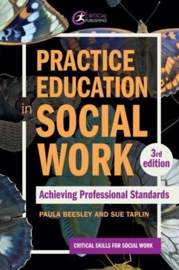 Practice Education in Social Work: Achieving Professional Standards Paula Beesley