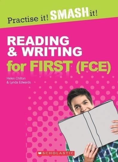 Practice It! Smash It! Reading & Writing for First FCE Chilton Helen, Edwards Lynda