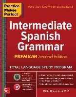 Practice Makes Perfect: Intermediate Spanish Grammar, Premium Second Edition Nissenberg Gilda