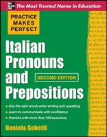 Practice Makes Perfect Italian Pronouns And Prepositions, Second Edition Gobetti Daniela
