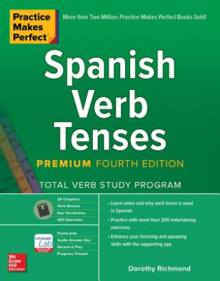 Practice Makes Perfect: Spanish Verb Tenses, Premium Fourth Edition Richmond Dorothy