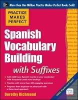 Practice Makes Perfect Spanish Vocabulary Building with Suffixes Richmond Dorothy